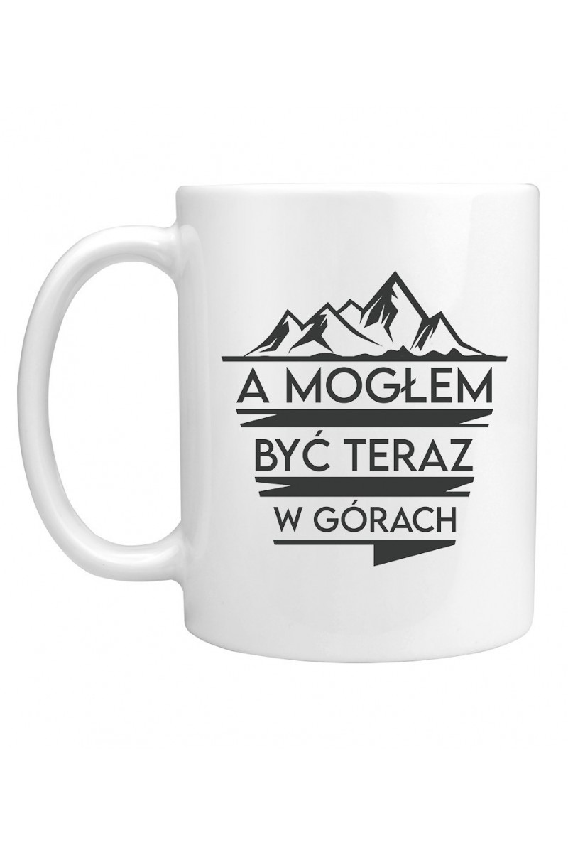 Kubek A Mogłem Być Teraz W Górach Kubek A Mogłem Być Teraz W Górach