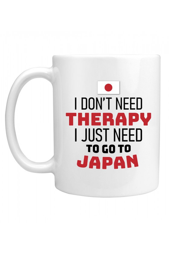 Kubek I Don't Need Therapy I Just Need To Go To Japan