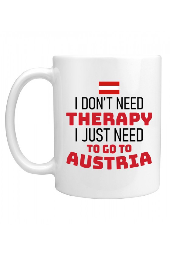 Kubek I Don't Need Therapy I Just Need To Go To Austria
