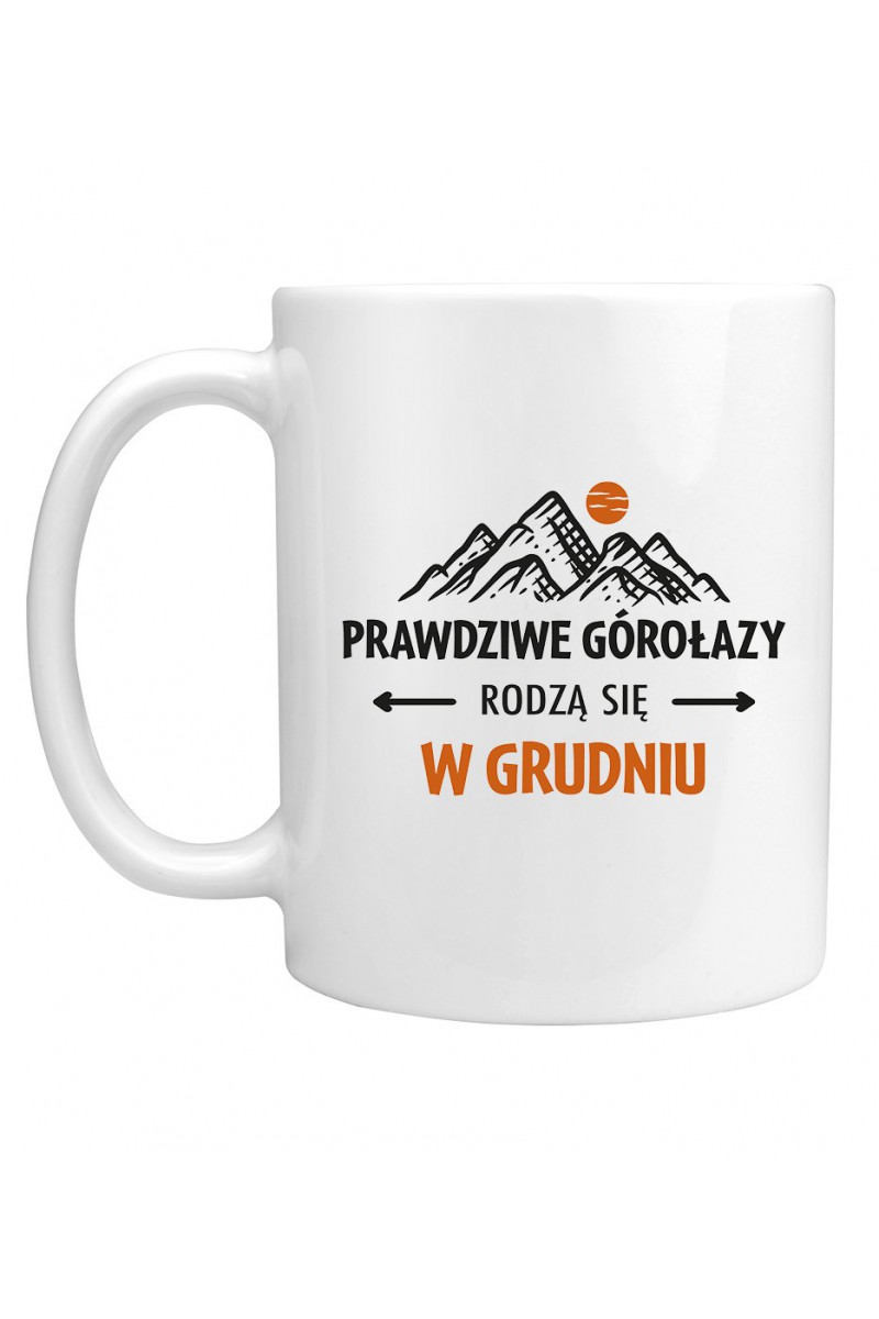Kubek Prawdziwe Górołazy Rodzą Się W Grudniu Kubek Prawdziwe Górołazy Rodzą Się W Grudniu