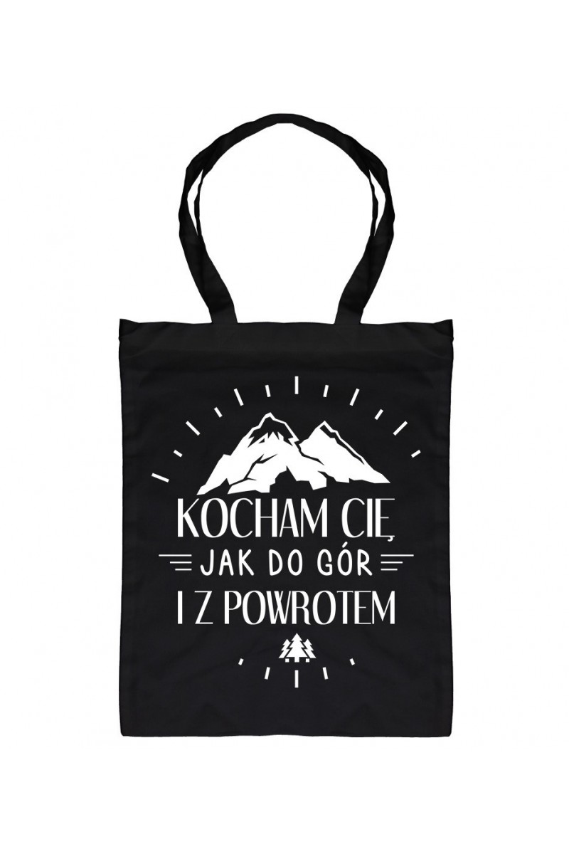 Torba Kocham Cię Jak Do Gór I Z Powrotem Torba Kocham Cię Jak Do Gór I Z Powrotem