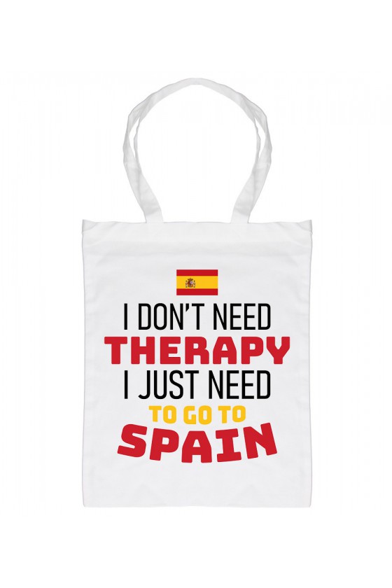 Torba I Don't Need Therapy I Just Need To Go To Spain