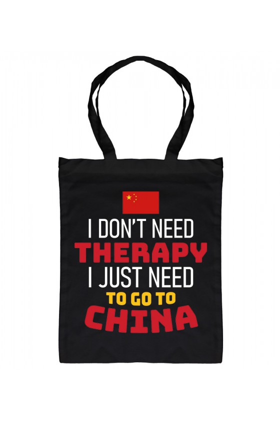 Torba I Don't Need Therapy I Just Need To Go To China