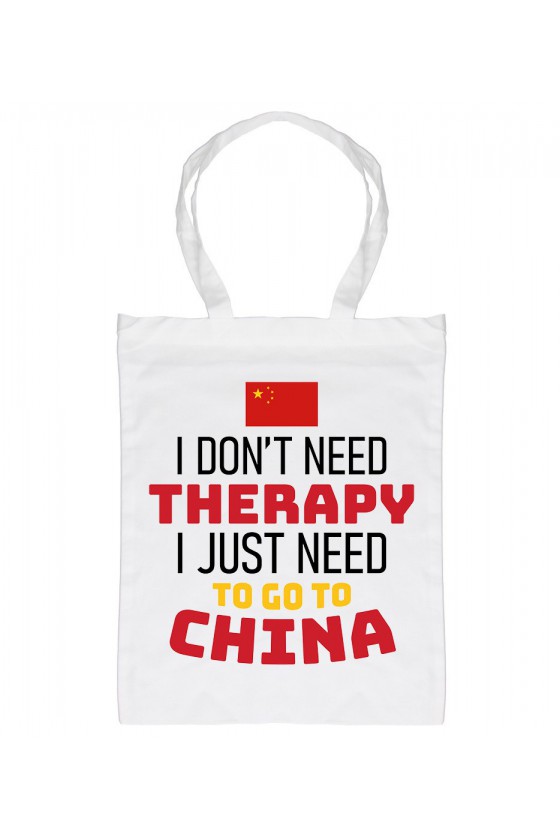 Torba I Don't Need Therapy I Just Need To Go To China
