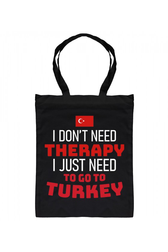 Torba I Don't Need Therapy I Just Need To Go To Turkey