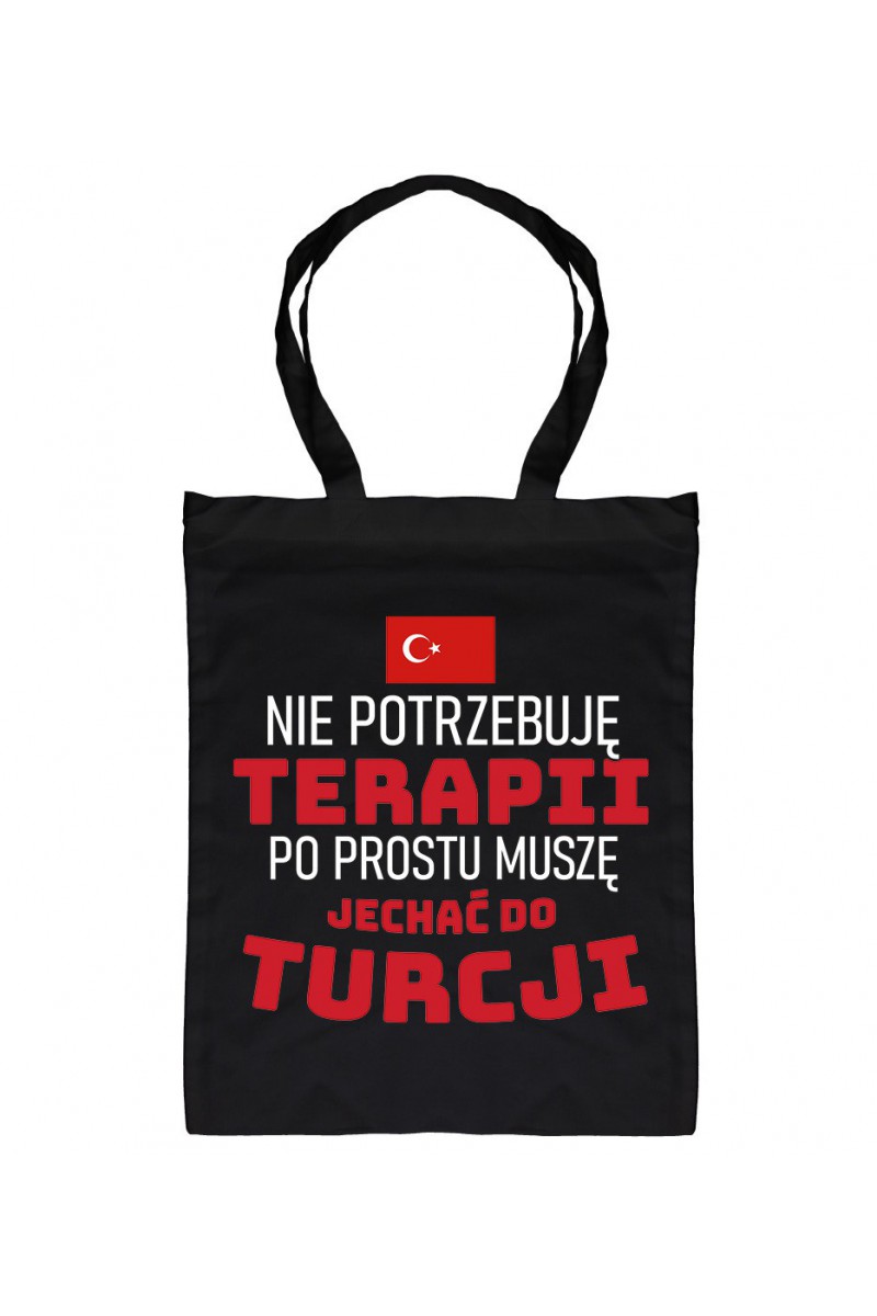 Torba Nie Potrzebuję Terapii, Po Prostu Muszę Jechać Do Turcji