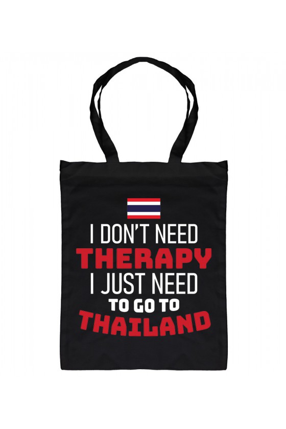 Torba I Don't Need Therapy I Just Need To Go To Thailand