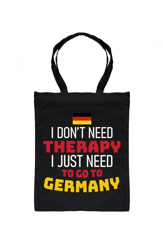Torba I Don't Need Therapy I Just Need To Go To Germany
