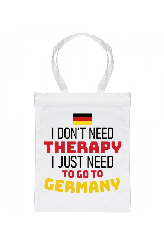 Torba I Don't Need Therapy I Just Need To Go To Germany