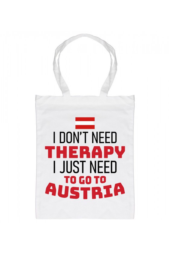 Torba I Don't Need Therapy I Just Need To Go To Austria