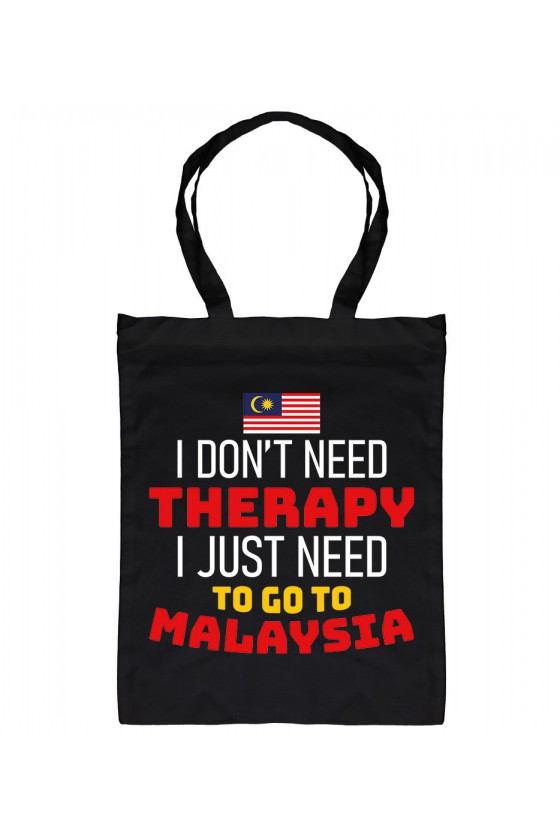 Torba I Don't Need Therapy I Just Need To Go To Malaysia