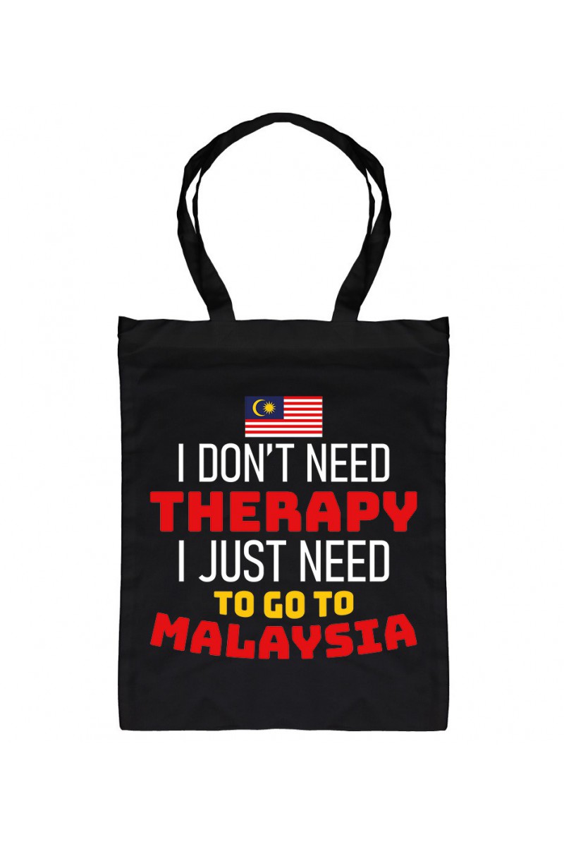 Torba I Don't Need Therapy I Just Need To Go To Malaysia