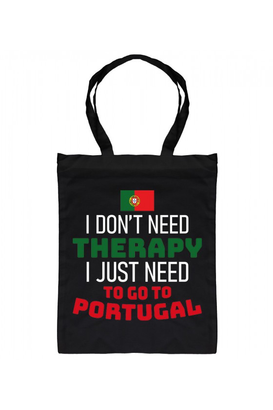Torba I Don't Need Therapy I Just Need To Go To Portugal
