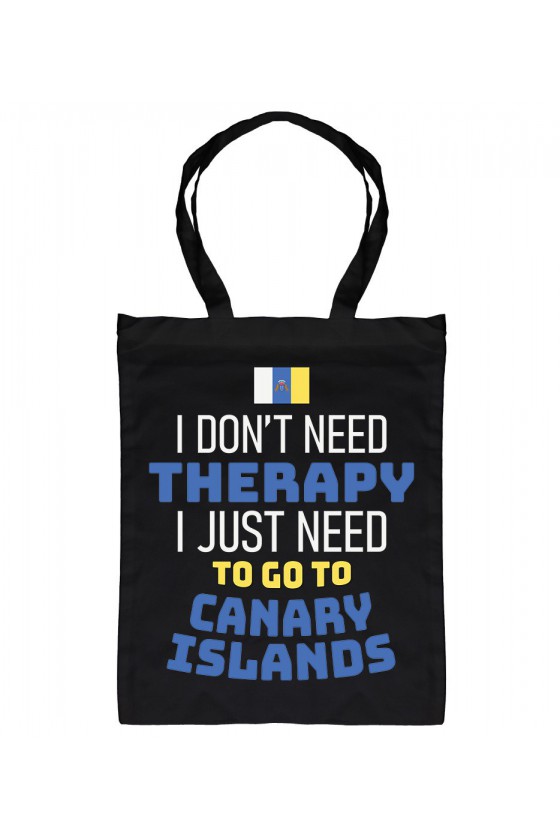 Torba I Don't Need Therapy I Just Need To Go To Canary Islands