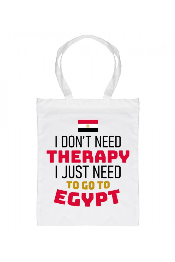 Torba I Don't Need Therapy I Just Need To Go To Egypt