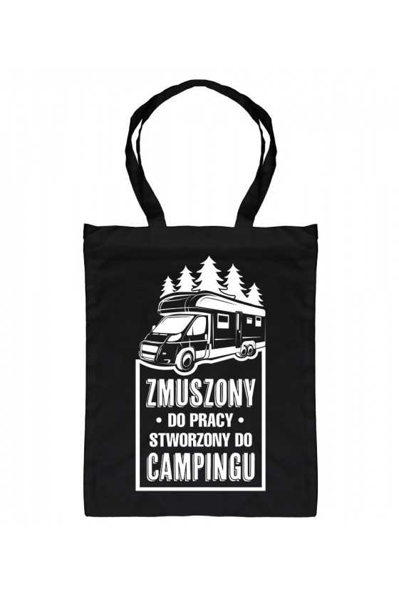 Torba Zmuszony Do Pracy, Stworzony Do Campingu