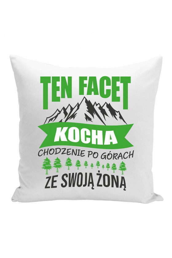 Poduszka Ten Facet Kocha Chodzenie Po Górach Ze Swoją Żoną