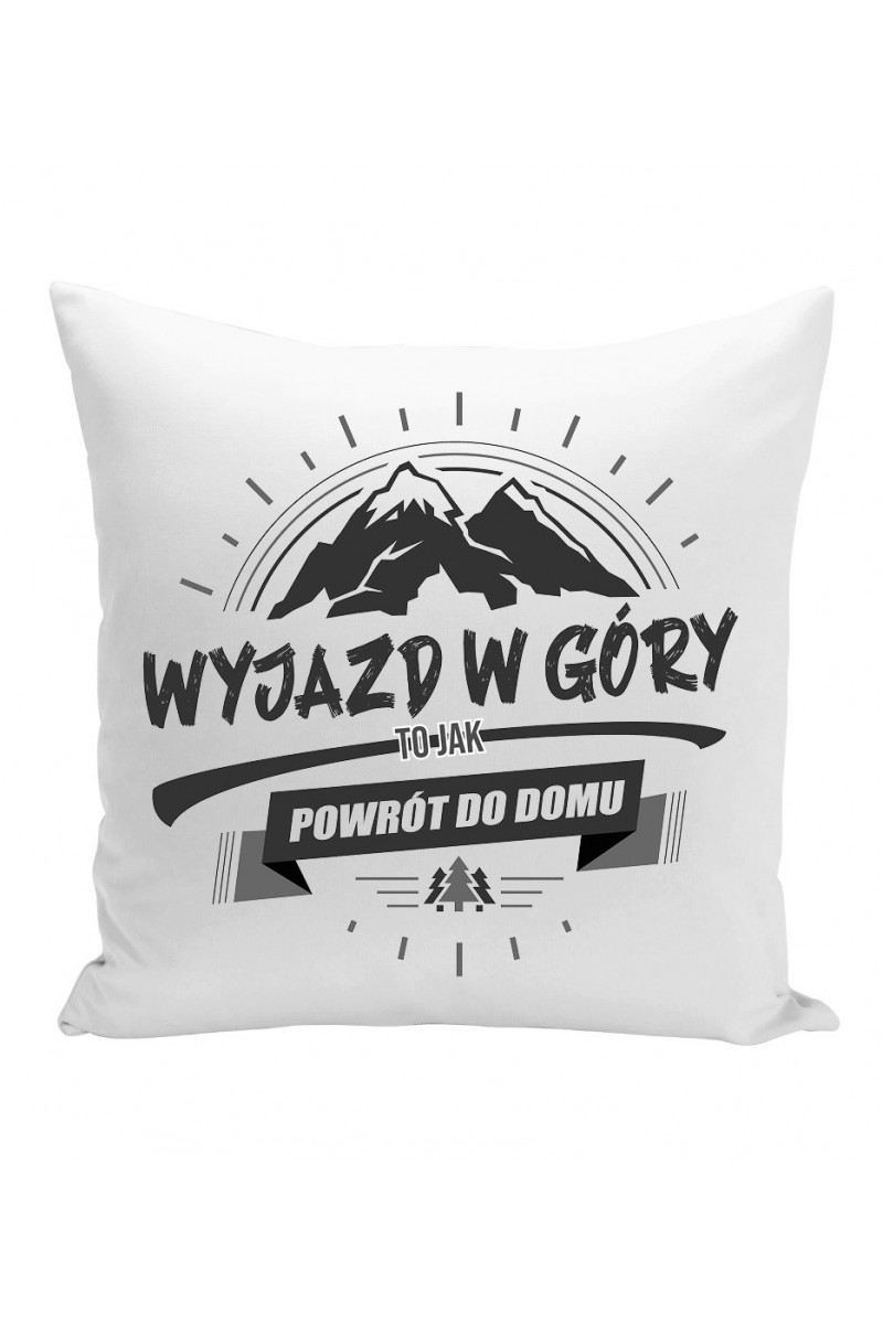 Poduszka Wyjazd W Góry To Jak Powrót Do Domu