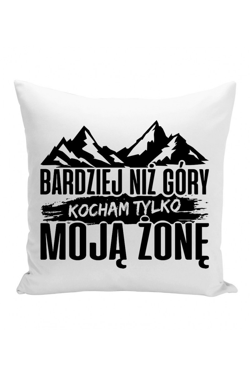 Poduszka Bardziej Niż Góry Kocham Tylko Moją Żonę Poduszka Bardziej Niż Góry Kocham Tylko Moją Żonę