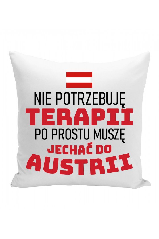 Poduszka Nie Potrzebuję Terapii, Po Prostu Muszę Jechać Do Austrii