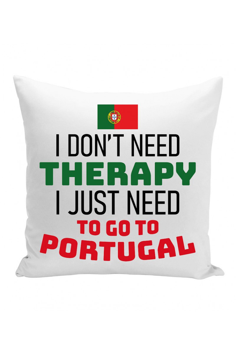 Poduszka I Don't Need Therapy I Just Need To Go To Portugal