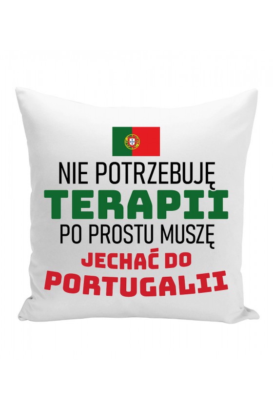 Poduszka Nie Potrzebuję Terapii, Po Prostu Muszę Jechać Do Portugalii