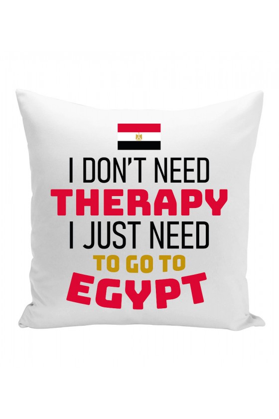 Poduszka I Don't Need Therapy I Just Need To Go To Egypt