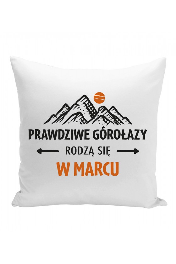 Poduszka Prawdziwe Górołazy Rodzą Się W Marcu