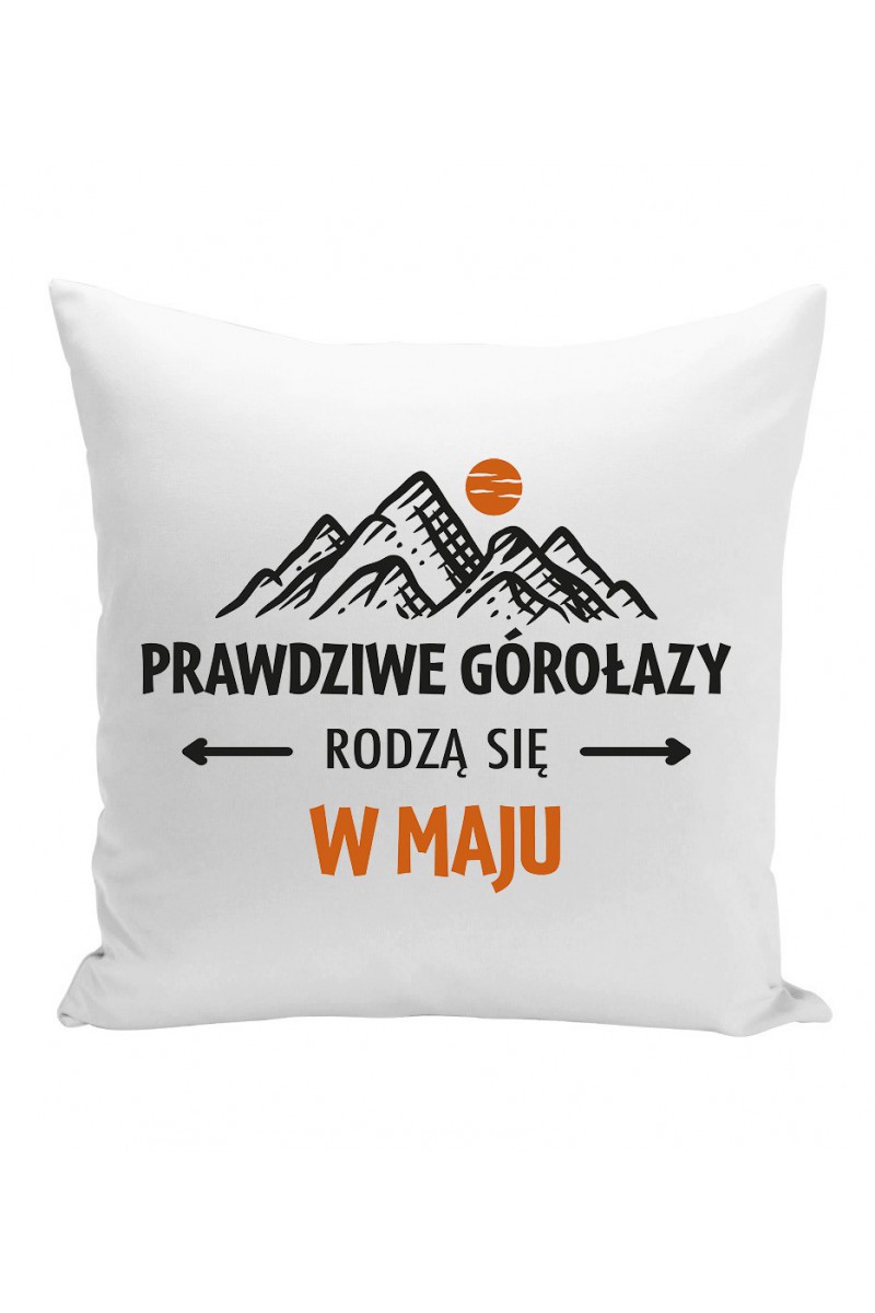 Poduszka Prawdziwe Górołazy Rodzą Się W Maju