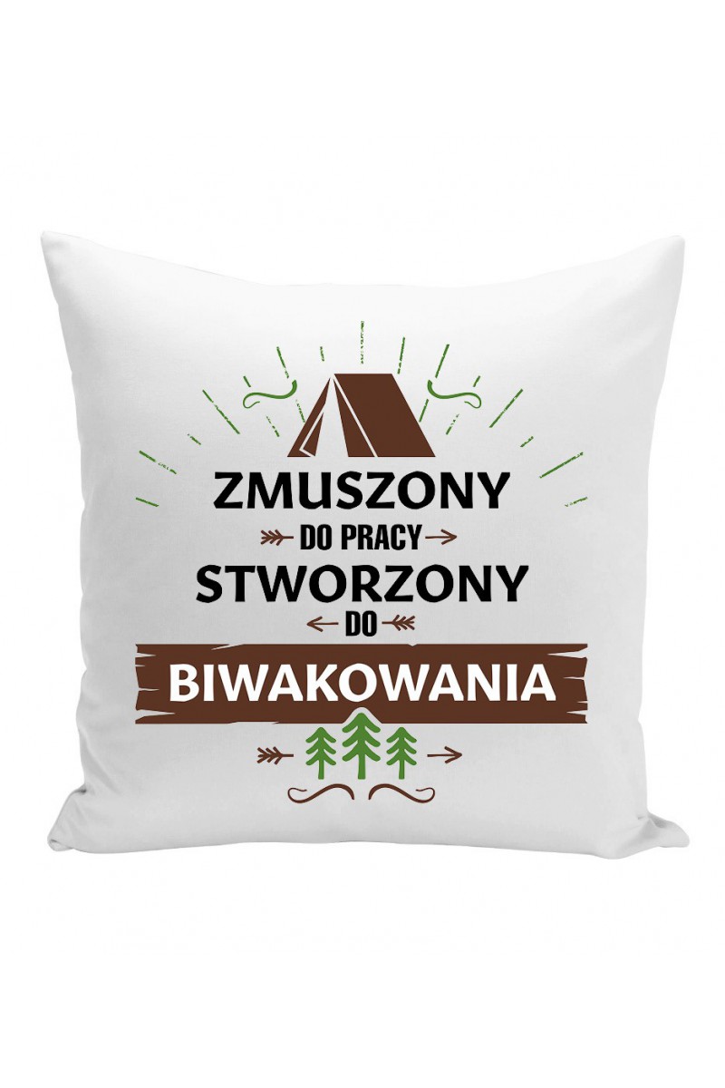 Poduszka Zmuszony Do Pracy, Stworzony Do Biwakowania