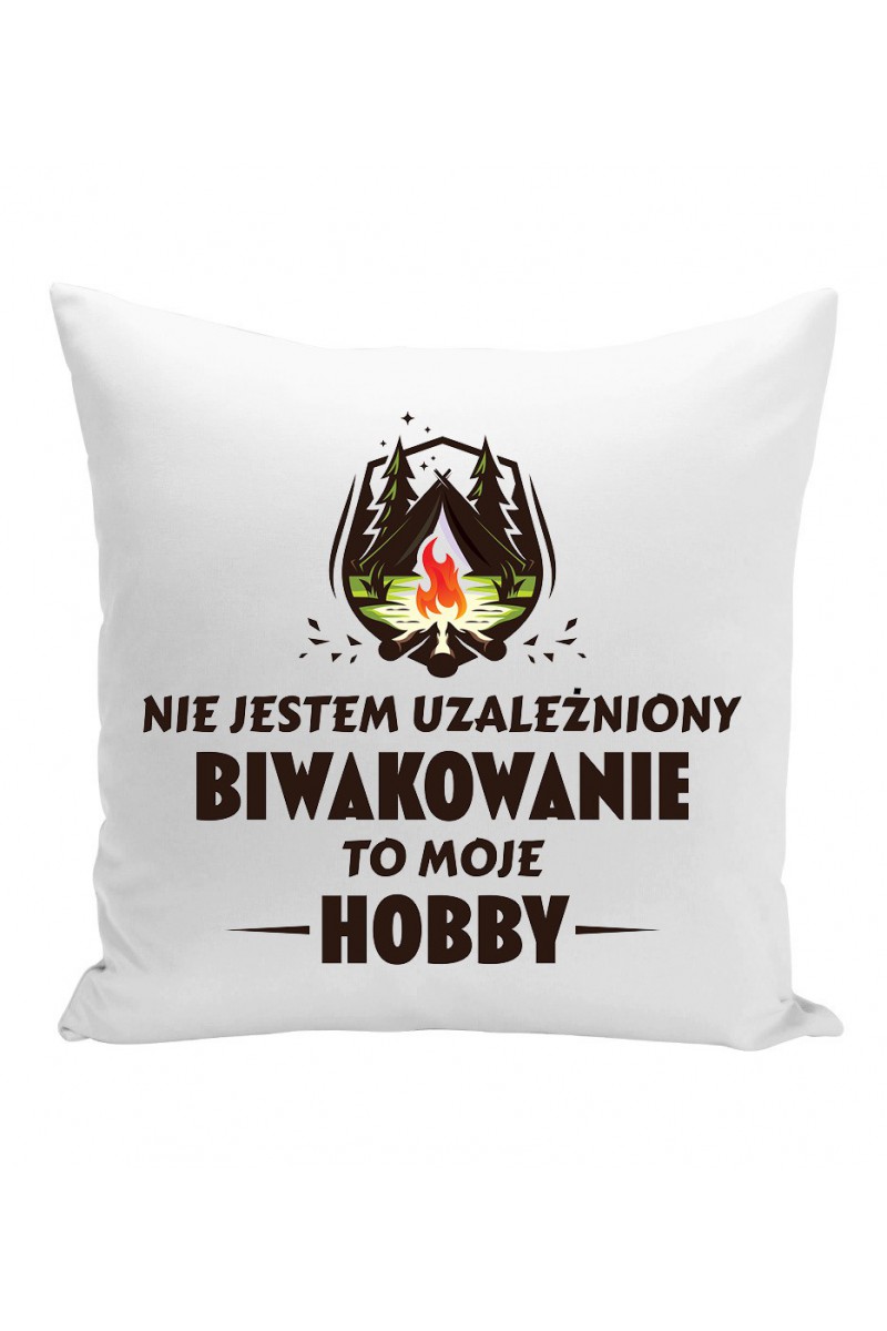 Poduszka Nie Jestem Uzależniony, Biwakowanie To Moje Hobby