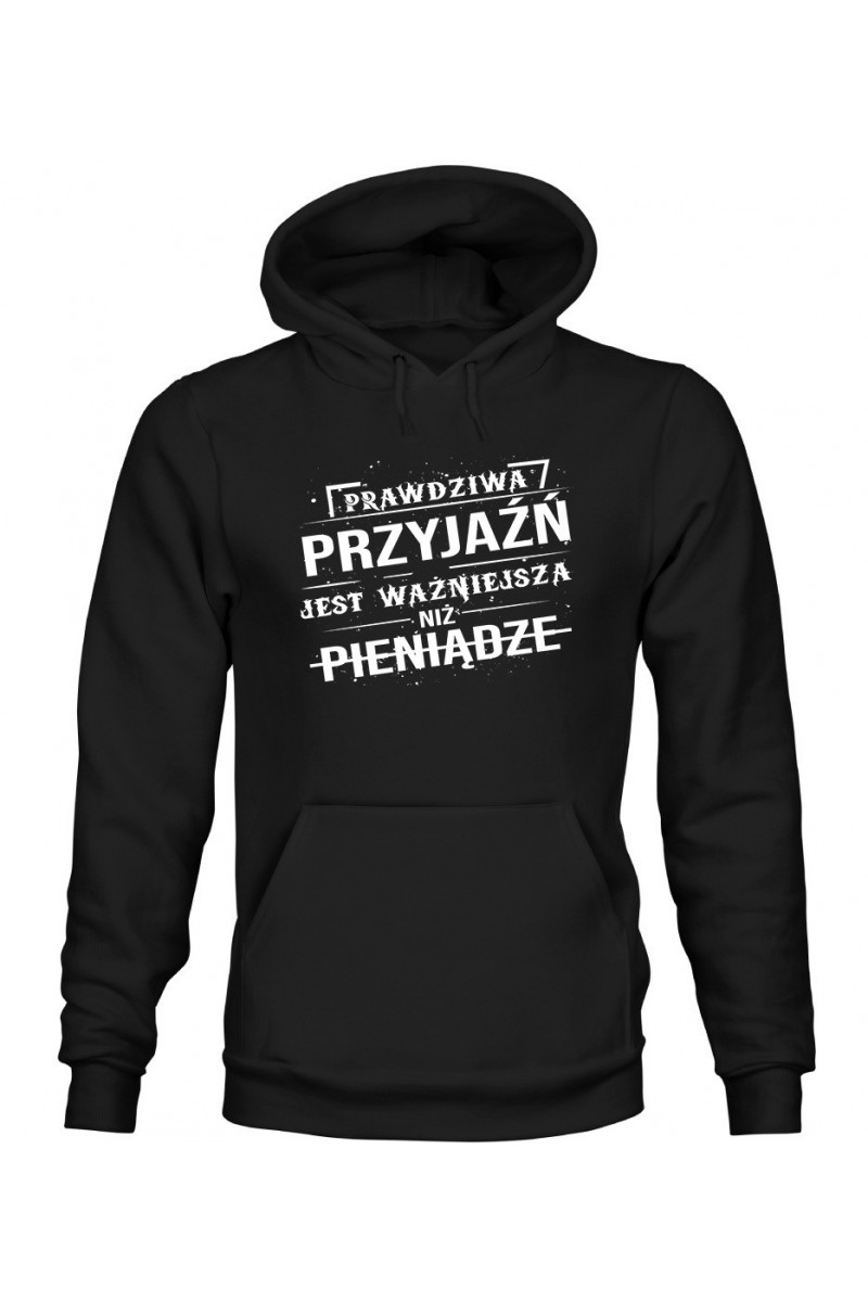 Bluza Męska z Kapturem Prawdziwa Przyjaźń Jest Ważniejsza Niż Pieniądze