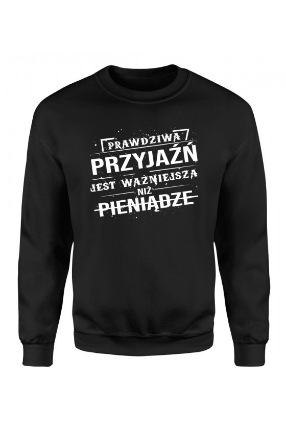 Bluza Męska Klasyczna Prawdziwa Przyjaźń Jest Ważniejsza Niż Pieniądze