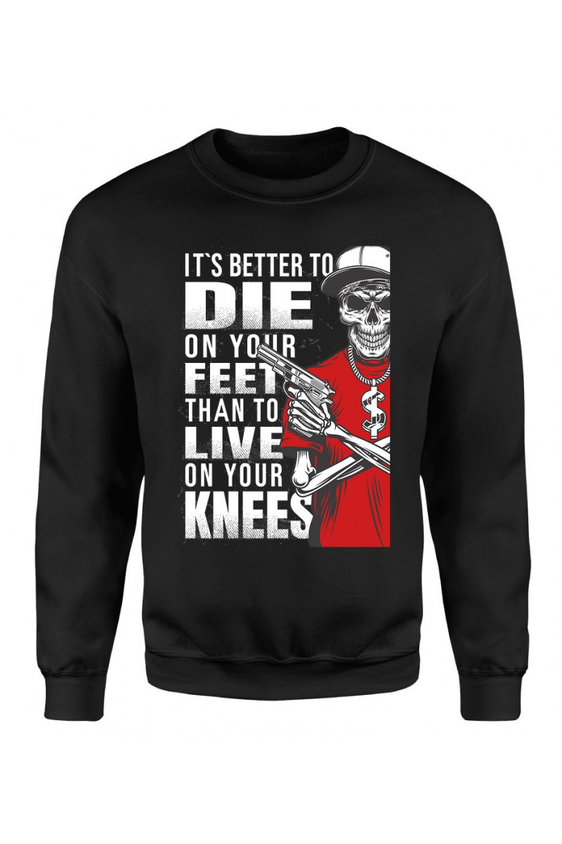 Bluza Męska Klasyczna It's Better To Die On Your Feet Than To Live On Your Knees