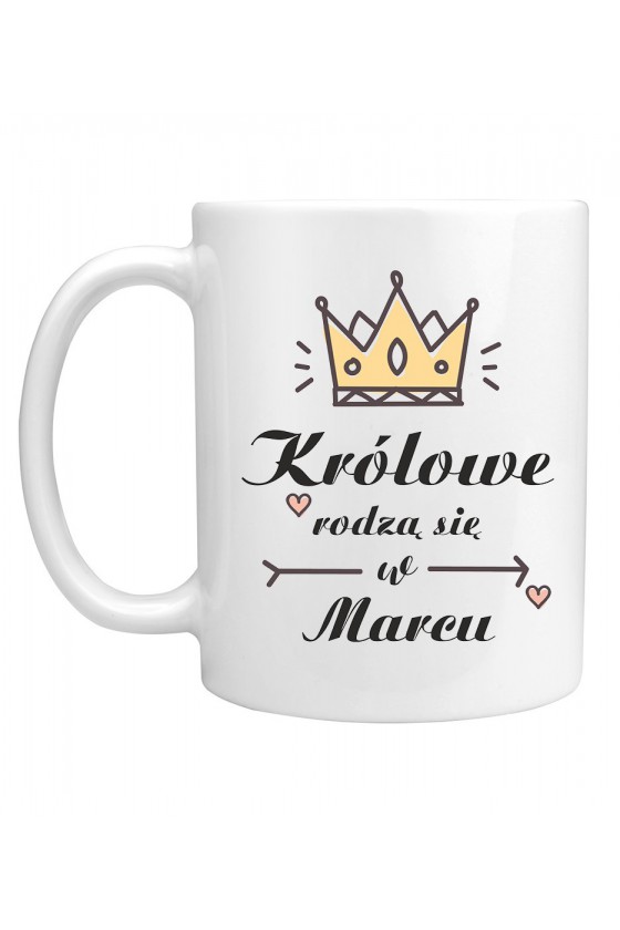 Kubek Królowe Rodzą Się W Marcu