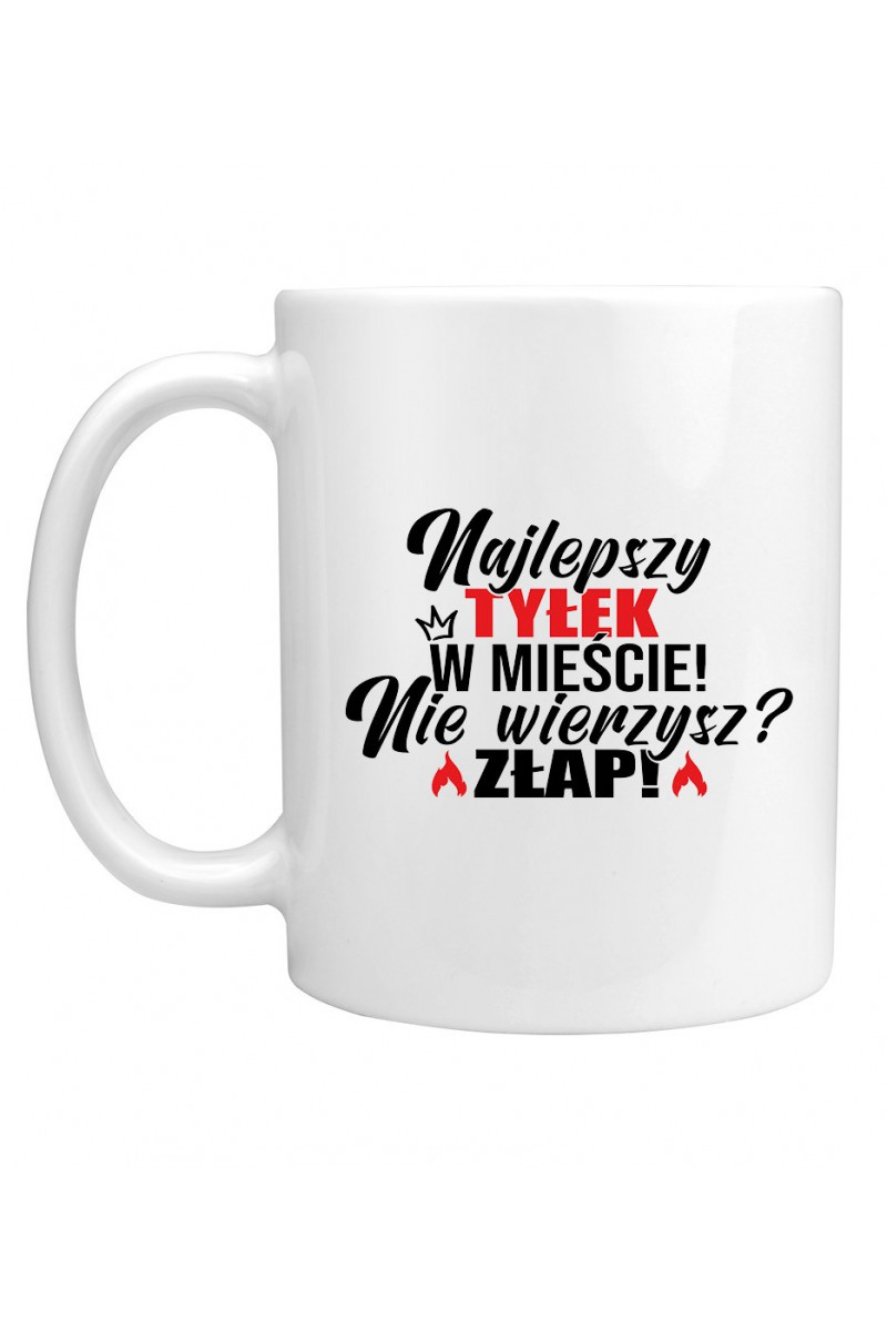 Kubek Najlepszy Tyłek W Mieście! Nie Wierzysz? Złap!