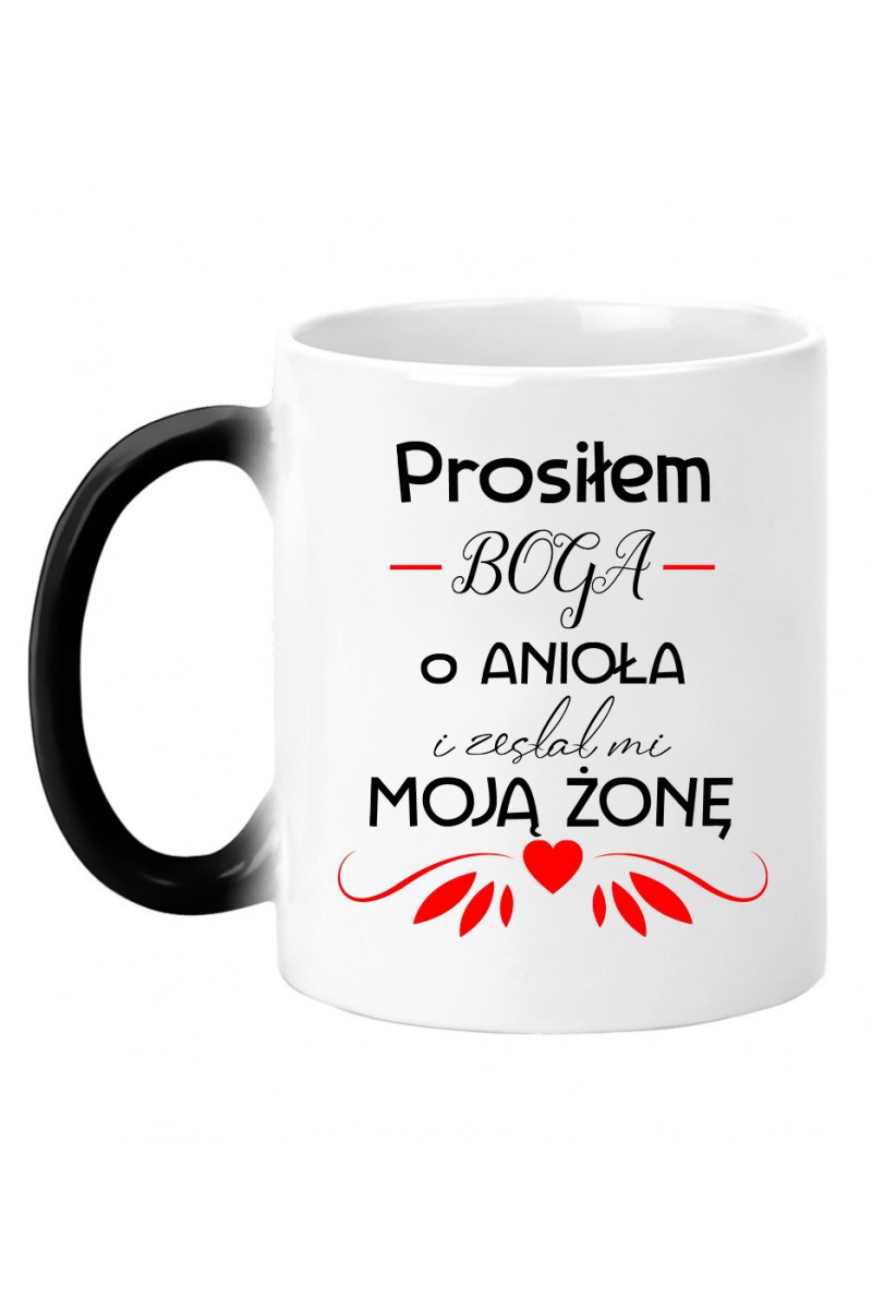Kubek Magiczny Prosiłem Boga O Anioła I Zesłał Mi Moją Żonę Kubek Magiczny Prosiłem Boga O Anioła I Zesłał Mi Moją Żonę