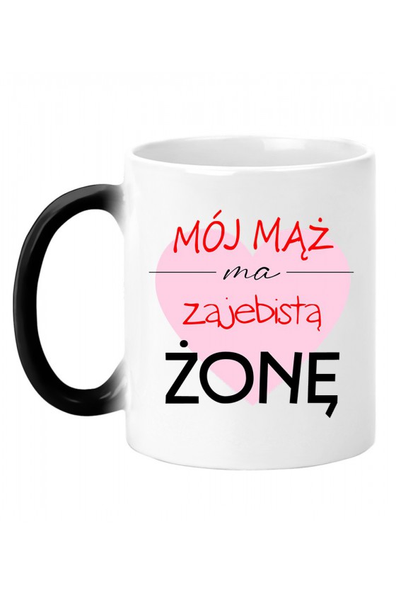 Kubek Magiczny Mój Mąż Ma Zajebistą Żonę