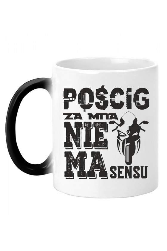 Kubek Magiczny Pościg Za Mną Nie Ma Sensu