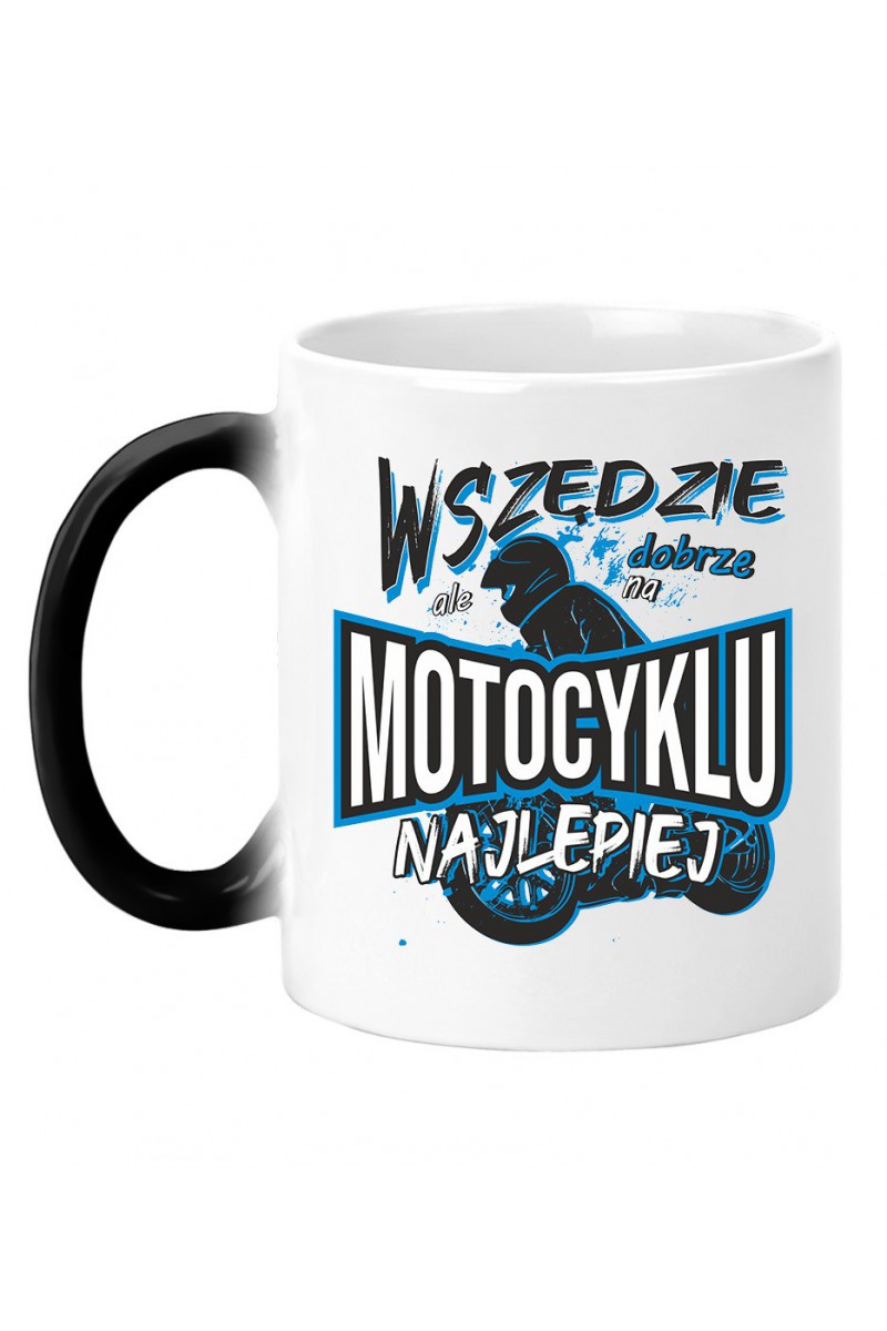 Kubek Magiczny Wszędzie Dobrze, Ale Na Motocyklu Najlepiej