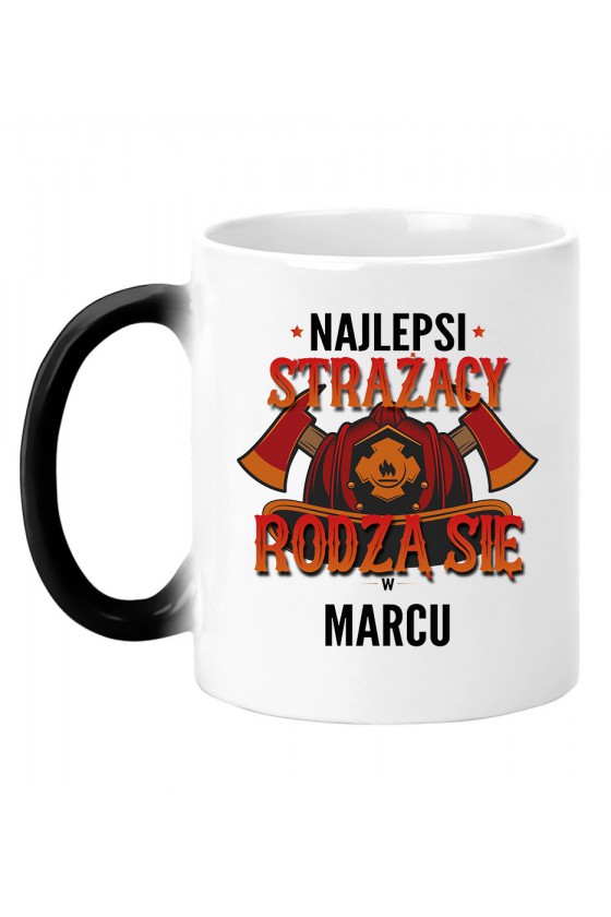 Kubek Magiczny Najlepsi Strażacy Rodzą Się W Marcu