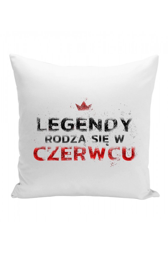 Poduszka Legendy Rodzą Się W Czerwcu