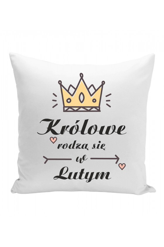 Poduszka Królowe Rodzą Się W Lutym