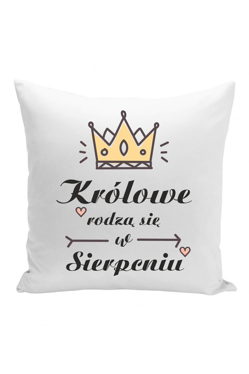 Poduszka Królowe Rodzą Się W Sierpniu Poduszka Królowe Rodzą Się W Sierpniu