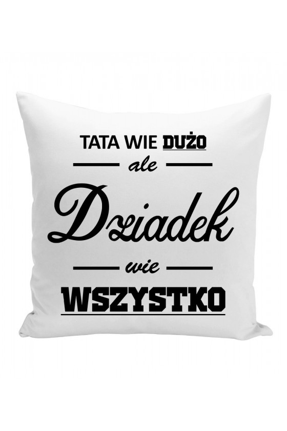 Poduszka Tata Wie Dużo, Ale Dziadek Wie Wszystko