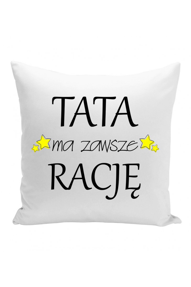 Poduszka Tata Ma Zawsze Rację Poduszka Tata Ma Zawsze Rację
