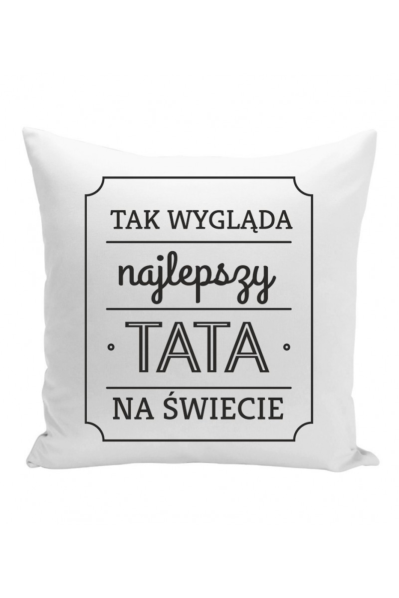 Poduszka Tak Wygląda Najlepszy Tata Na Świecie