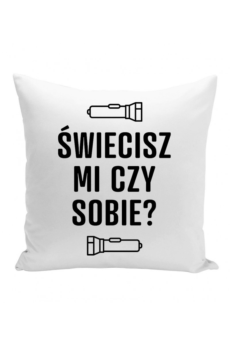 Poduszka Świecisz Mi Czy Sobie?