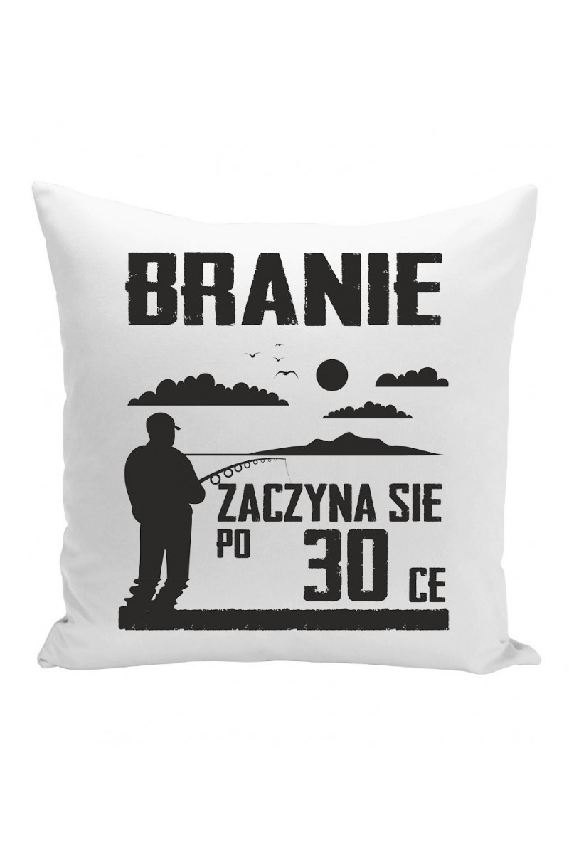 Poduszka Branie Zaczyna Się Po 30-ce