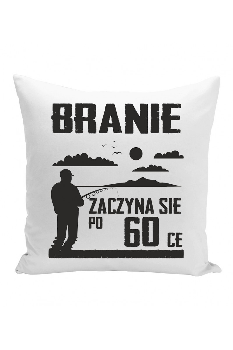 Poduszka Branie Zaczyna Się Po 60-ce